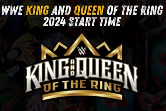 wwe king and queen of the ring 2024 start time