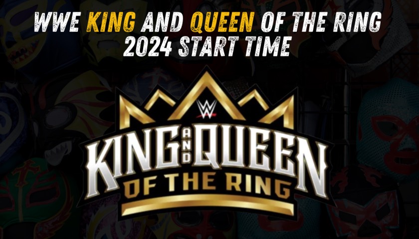 wwe king and queen of the ring 2024 start time