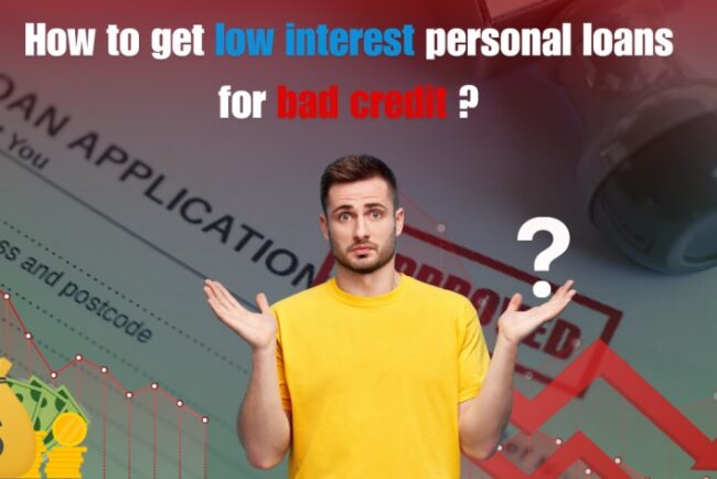 How to get low interest personal loans for bad credit